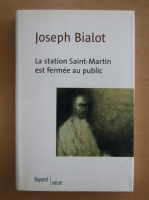 Joseph Bialot - La station Saint Martin est fermee au public