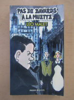 Leo Malet - Pas de Bavards a la Muette