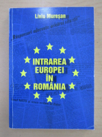 Anticariat: Liviu Muresan - Intrarea Europei in Romania