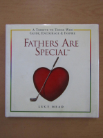 Anticariat: Lucy Mead - Fathers are Special