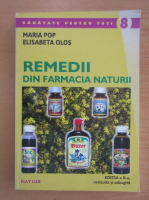 Maria Pop - Remedii din farmacia naturii