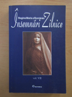 Maria Regina Romaniei - Insemnari zilnice (volumul 7)
