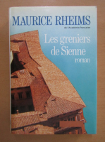 Maurice Rheims - Les greniers de Sienne