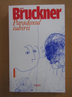 Pascal Bruckner - Paradoxul iubirii
