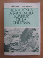 Razvan Givulescu - Flora fosila a miocenului superior de la Chiuzbaia