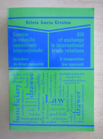 Silvia Lucia Cristea - Cambia in realtiile comercialeinternationale. Abordare de drept comparat (editie bilingva)