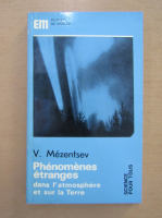 Anticariat: V. Mezentsev - Phenomenes etranges