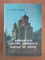 Valerian Marinescu - Monografia asezarii Argesului. Curtea de Arges