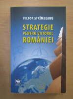 Anticariat: Victor Strambeanu - Strategie pentru viitorul Romaniei