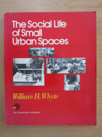 William H. Whyte - The Social Life of Small Urban Spaces