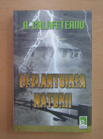 Anticariat: A. Calafeteanu - Dezlantuirea naturii