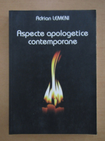 Adrian Lemeni - Aspecte apologetice contemporane