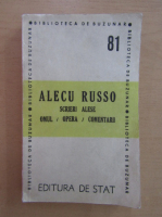 Anticariat: Alecu Russo - Scrieri alese. Omul, opera, comentarii