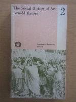 Arnold Hauser - The Social History of Art (volumul 2)