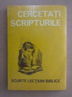 Cercetati scripturile. Scurte lectiuni biblice