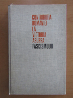 Contributia Romaniei la victoria asupra fascismului