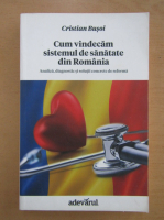 Cristian Busoi - Cum vindecam sistemul de sanatate din Romania