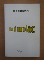 Anticariat: Dan Predescu - Aur si aurolac