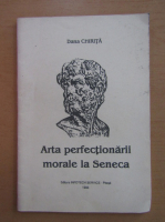 Dana Chirita - Arta perfectionarii morale la Seneca