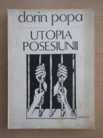 Dorin Popa - Utopia posesiunii