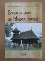 Dorinel Ichim - Biserici de lemn din Moldova istorica