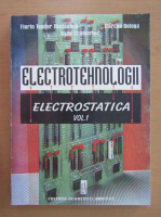 Florin Teodor Tanasescu - Electrotehnologii, volumul 1. Electrostatica
