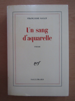 Francoise Sagan - Un sang d'aquarelle