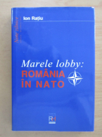 Ion Ratiu - Marele lobby, Romania in NATO