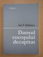 Ion V. Stratescu - Dansul cocosului decapitat