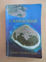 L'Adriatique. Guide Touristique