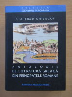 Lia Brad Chisacof - Antologie de literatura greaca din Principatele Romane