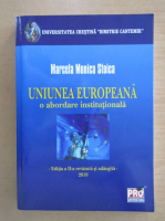 Marcela Monica Stoica - Uniunea Europeana. O abordare institutionala