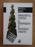 Marcela Nanes - Managementul strategic al intreprinderii si provocarile tranzitiei