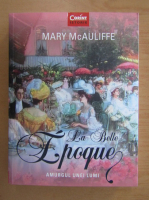 Mary McAuliffe - La Belle Epoque. Amurgul unei lumi