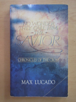 Max Lucado - No wonder they call him the savior