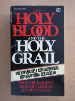 Anticariat: Michael Baigent - The Holy Blood and the Holy Grail