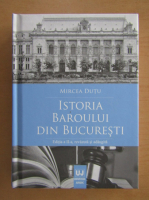 Anticariat: Mircea Dutu - Istoria Baroului din Bucuresti