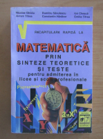 Niculae Ghiciu - Recapitulare rapida la matematica prin sinteze teoretice si teste pentru admitere in licee si scoli profesionale
