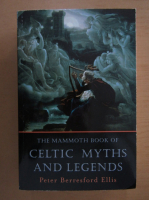 Peter Berresford Ellis - Celtic Myths and Legends