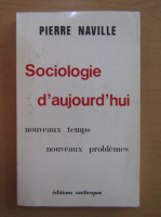 Pierre Naville - Sociologie d'aujourd'hui