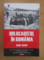 Radu Ioanid - Holocaustul in Romania