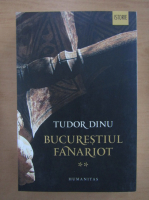 Tudor Dinu - Bucurestiul fanariot (volumul 2)