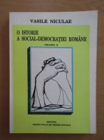 Vasile Niculae - O istorie a social democratiei romane (volumul 2)