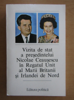 Vizita de stat a presedintelui Nicolae Ceausescu in Regatul Unit al Marii Britanii si Irlandei de Nord