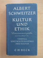 Albert Schweitzer - Kultur und Ethik