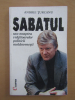 Andrei Turcanu - Sabatul sau noaptea vrajitoarelor politicii moldovenesti