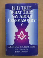 Art deHoyos - Is it true what they say about Freemasonry?