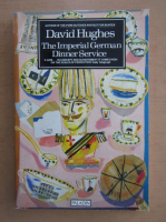 Anticariat: David W. Hughes - The Imperial German Dinner Service