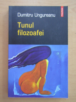 Dumitru Ungureanu - Tunul filozoafei