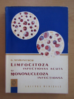G. Marinescu - Limfocitoza infectioasa acuta si mononucleoza infectioasa